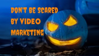 Don't Be Scared of Video Marketing