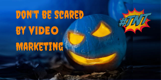Don't be Scared of Video Marketing