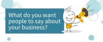 What do you want people to say about your business?