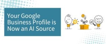 Your Google Business Profile is Now an AI Source