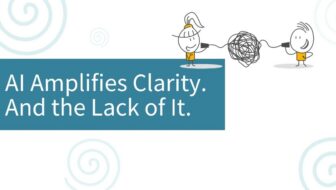 AI Amplifies Clarity. And the Lack of It.