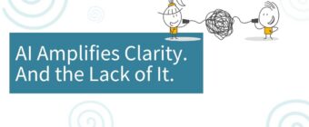 AI Amplifies Clarity. And the Lack of It.