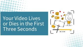 Your Video Lives and Dies in the First Three Seconds