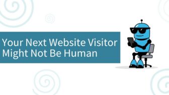 Your Next Website Visitor Might Not Be Human