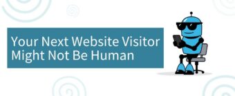 Your Next Website Visitor Might Not Be Human