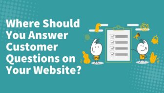 Where Should You Answer Customer Questions on Your Website?