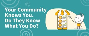 Your Community Knows You. Do They Know What You Do?