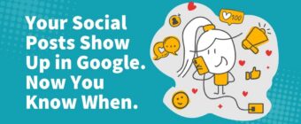 Your Social Posts Show Up in google. Now You Know When.